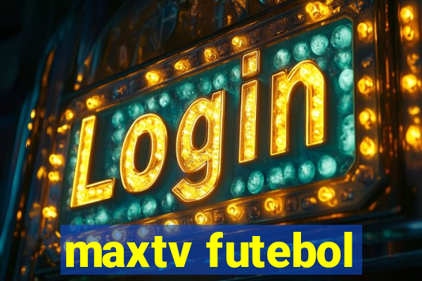 maxtv futebol